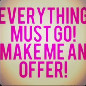 Make me an offer on anything and everything